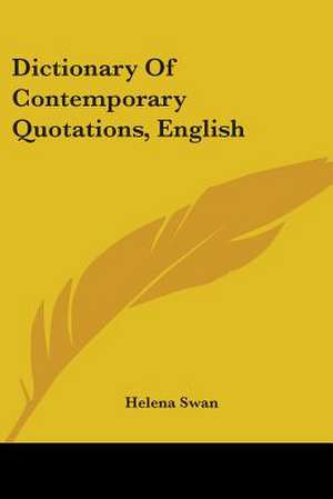 Dictionary Of Contemporary Quotations, English de Helena Swan