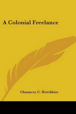 A Colonial Freelance de Chauncey C. Hotchkiss