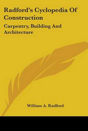 Radford's Cyclopedia Of Construction de William a. Radford