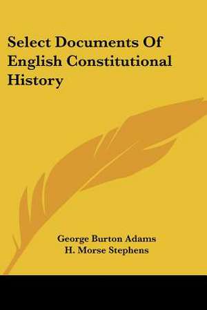 Select Documents Of English Constitutional History de George Burton Adams