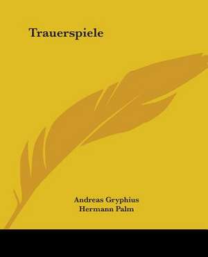 Trauerspiele de Andreas Gryphius