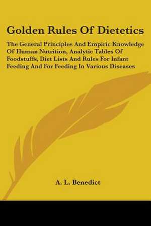 Golden Rules Of Dietetics de A. L. Benedict