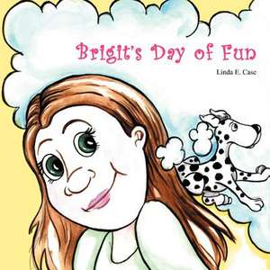 Brigit's Day of Fun de Linda E. Case