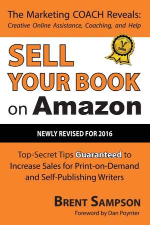 Sell Your Book on Amazon: Top Secret Tips Guaranteed to Increase Sales for Print-On-Demand and Self-Publishing Writers 3rd Edition de Brent Sampson