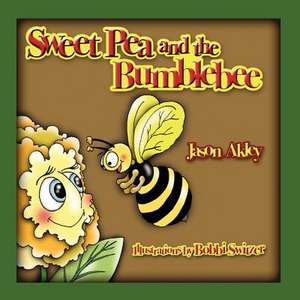 Sweet Pea and the Bumblebee de Jason Akley