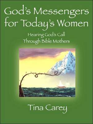 God's Messengers for Today's Women de Tina Carey