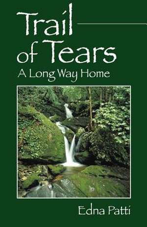 Trail Of Tears: A Long Way Home de Edna Patti