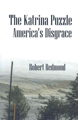 The Katrina Puzzle: America's Disgrace de Robert Redmond