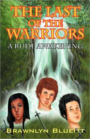 The Last of the Warriors: A Rude Awakening de Brawnlyn Blueitt