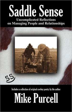 Saddle Sense: Uncomplicated Reflections on Managing People and Relationships de Mike Purcell