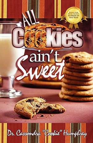 All Cookies Ain't Sweet: A Childhood Story de Cassondra "Cookie" Humphrey