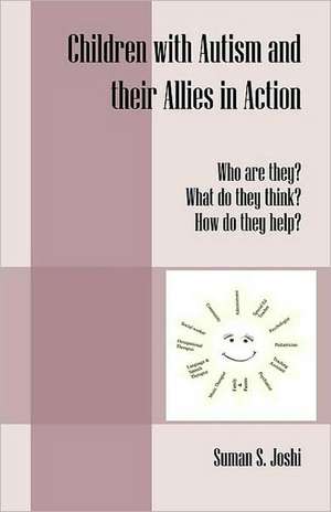 Children with Autism and Their Allies in Action: Who Are They? What Do They Think? How Do They Help? de Suman S. Joshi