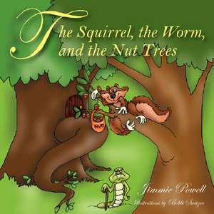 The Squirrel the Worm and the Nut Trees de Jimmie Powell