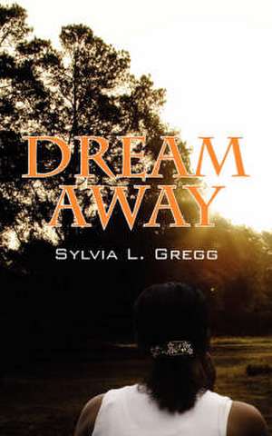 Dream Away de Sylvia L. Gregg