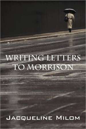 Writing Letters to Morrison de Jacqueline Milom