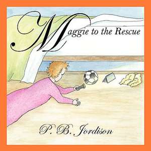 Maggie to the Rescue de P B Jordison