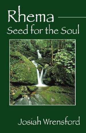 Rhema: Seed for the Soul de Josiah Wrensford