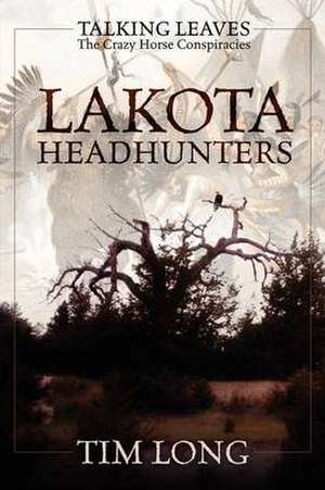 Lakota Headhunters de Tim Long