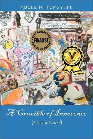 A Crucible of Innocence: (A Poetic Novel) de Roger W Forsythe