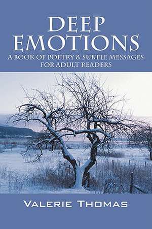 Deep Emotions: A Book of Poetry & Subtle Messages for Adult Readers de Valerie Thomas