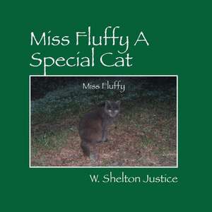 Miss Fluffy A Special Cat de W. Shelton Justice