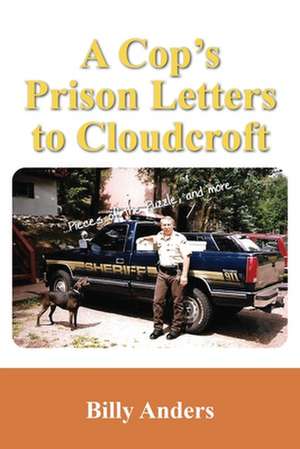 A Cop's Prison Letters to Cloudcroft: ...Pieces of the Puzzle, and more... de Billy Anders