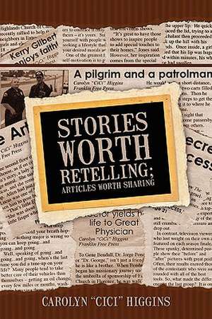 Stories Worth Retelling; Articles Worth Sharing de Carolyn "Cici" Higgins