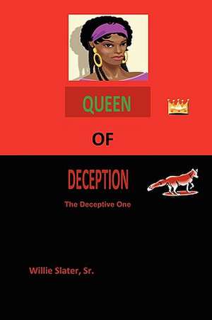 Queen of Deception: The Deceptive One de Willie Slater Sr