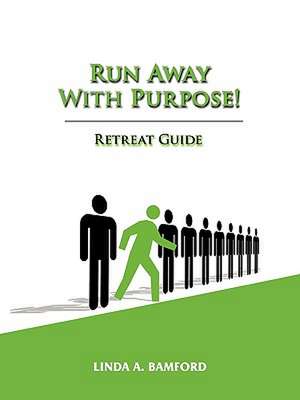 Run Away With Purpose: Retreat Guide de Linda A Bamford