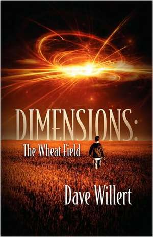 Dimensions: The Wheat Field de Dave Willert