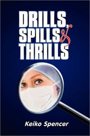 Drills, Spills and Thrills de Keiko Spencer