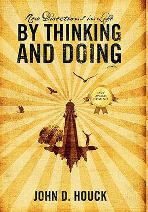 New Directions in Life by Thinking and Doing de John D. Houck