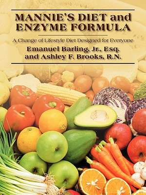 MANNIE'S DIET and ENZYME FORMULA: A Change of Lifestyle Diet Designed for Everyone de Emanuel Barling Jr. Esq