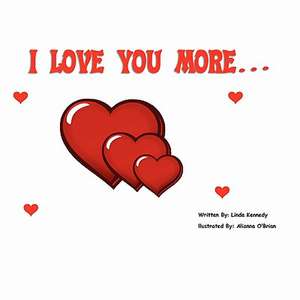 I Love You More... de Linda Kennedy