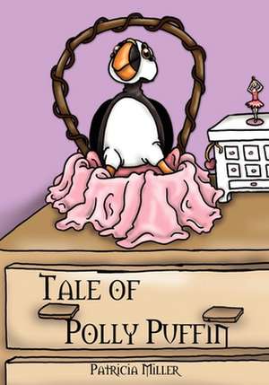 Tale of Polly Puffin de Patricia Miller