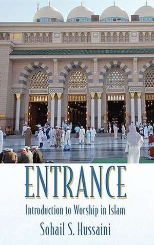 Entrance: Introduction to Worship in Islam de Sohail S. Hussaini