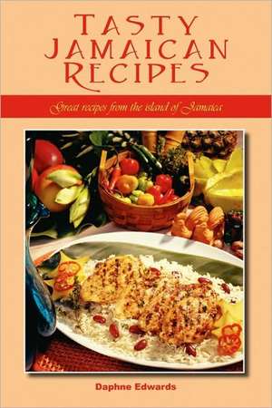 Tasty Jamaican Recipes: Great Recipes from the Island of Jamaica de Daphne Edwards