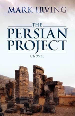 The Persian Project de Mark Irving