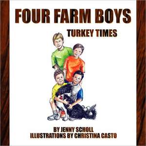 Four Farm Boys: Turkey Times de Jenny Scholl