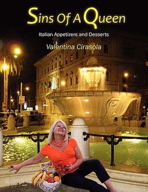 Sins Of A Queen: Italian Appetizers and Desserts de Valentina Cirasola Cirasola