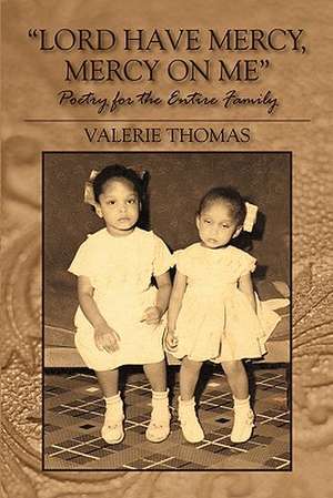 Lord Have Mercy, Mercy on Me: Poetry for the Entire Family de Valerie Thomas