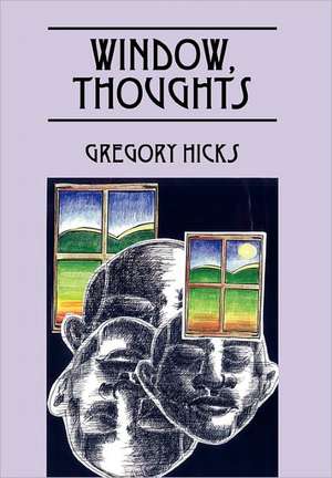 Window, Thoughts de Gregory Hicks