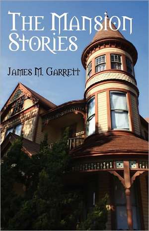 The Mansion Stories de Professor Garrett, James M.