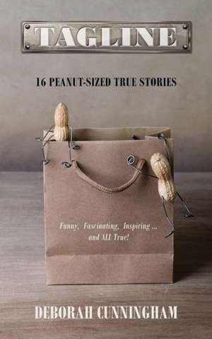 Tagline: 16 Peanut-Sized True Stories de Deborah Cunningham