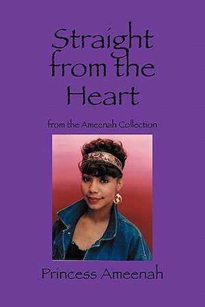 Straight from the Heart: from the Ameenah Collection de Princess Ameenah