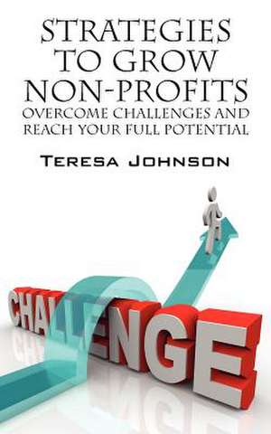 Strategies to Grow Non-Profits de Teresa Johnson