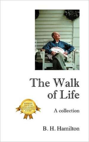 The Walk of Life: A Collection de B. H. Hamilton