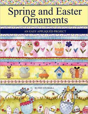 Spring and Easter Ornaments: An Easy Appliqu D Project de Ruthy Sturgill