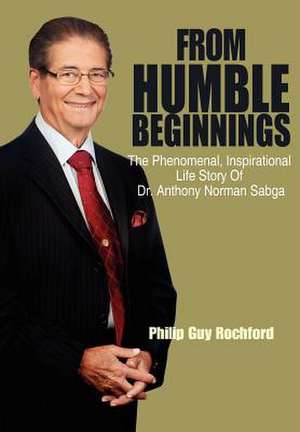 From Humble Beginnings de Philip Guy Rochford