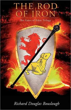 The Rod of Iron: The Gates of Eden Trilogy de Richard Douglas Bouslough